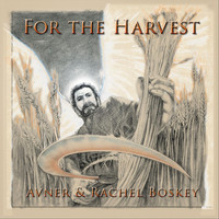 Avner & Rachel Boskey - For the Harvest