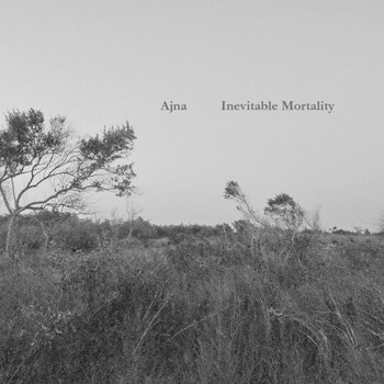 Ajna - Inevitable Mortality