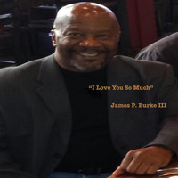 James P. Burke III - I Love You so Much