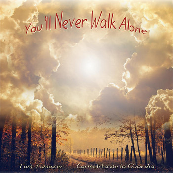 Tom Tomoser & Carmelita De La Guardia - You'll Never Walk Alone