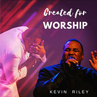 Kevin Riley - Created for Worship