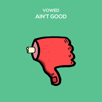 Vowed - Ain't Good