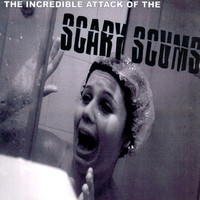 Scary Scums - The Incredible Attack of the Scary Scums (Explicit)