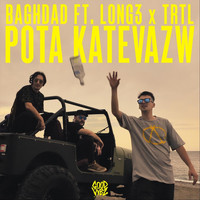 Baghdad - Pota Katevazw (feat. Long3 & Trtl)