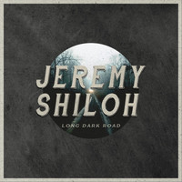 Jeremy Shiloh - Long Dark Road
