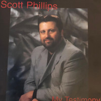 Scott Phillips - My Testimony