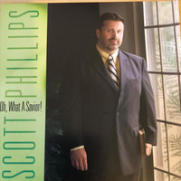 Scott Phillips - Oh What a Savior