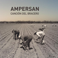 Ampersan - Canción del Bracero