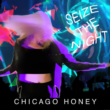 Chicago Honey - Seize the Night