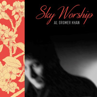 Al Gromer Khan - Sky Worship
