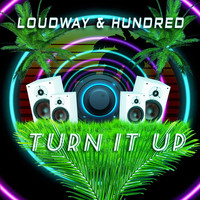 Loudway & Hundred - Turn It Up 