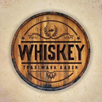 Trademark Aaron - Whiskey (Explicit)