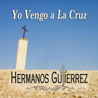 Hermanos Gutierrez - Yo Vengo a la Cruz