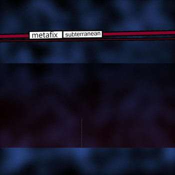 Metafix - Subterranean
