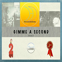Handsomedose - Gimme a Second, Vol. 1