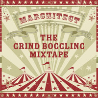 Marchitect - The Grind Boggling Mixtape