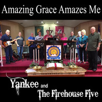 Yankee - Amazing Grace Amazes Me (feat. The Firehouse Five)
