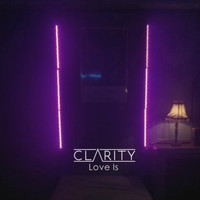 Clarity - Love Is