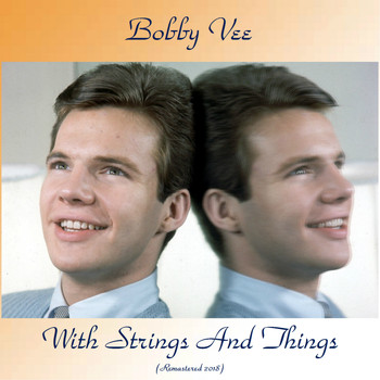 Bobby Vee - Bobby Vee With Strings And Things (Remastered 2018)