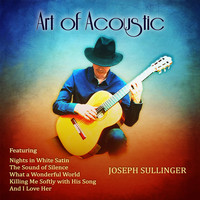 Joseph Sullinger - Art of Acoustic: Soft Instrumental Covers & Classical Guitar