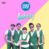 Bigwave - Bohong