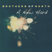 Brothers of North - A New Hard (Explicit)