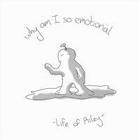 Life Of Riley - Why Am I so Emotional