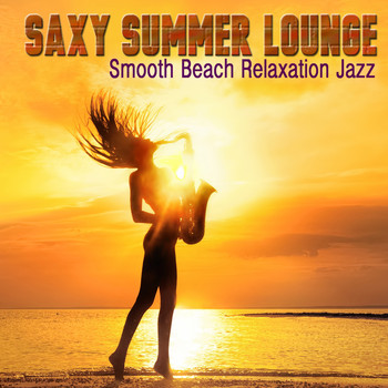 Various Artists - Saxy Summer Lounge (Smooth Beach Relaxation Jazz)
