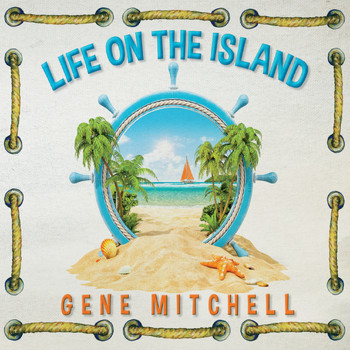 Gene Mitchell - Life on the Island