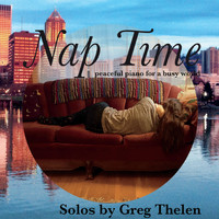 Greg Thelen - Nap Time: Peaceful Piano for a Busy World