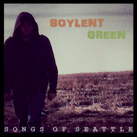 Soylent Green - Songs of Seattle