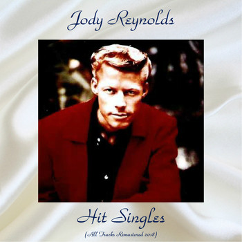 Jody Reynolds - Hit Singles (All Tracks Remastered 2018)