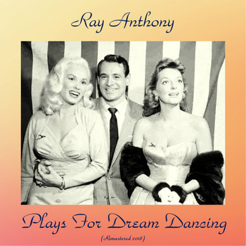 Ray Anthony - Plays for Dream Dancing (Remastered 2018)