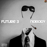 Future 3 - Nobody (Explicit)