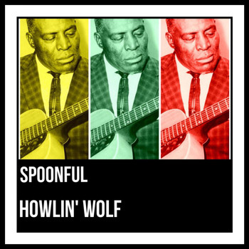 Howlin' Wolf - Spoonful