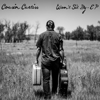 Cousin Curtiss - Won't Sit By - EP