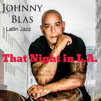 Johnny Blas - That Night in L.A.