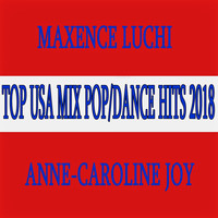 Maxence Luchi & Anne-Caroline Joy - Top USA Mix Pop/Dance Hits 2018 (Explicit)