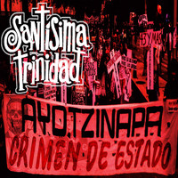 Santisima Trinidad - Ayotzinapa (Explicit)