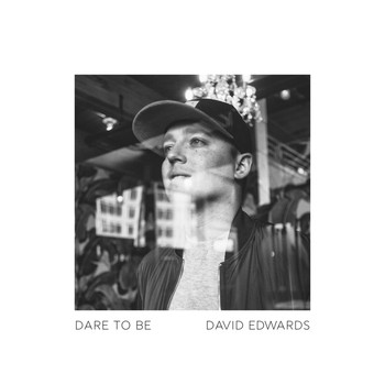 David Edwards - Dare to Be