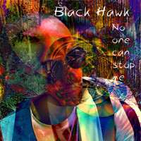 Black Hawk - No One Can Stop Me