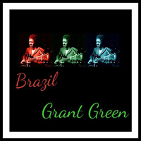 Grant Green - Brazil