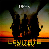 Drex - Levitate (Blowed)