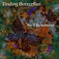 Finding Butterflies - We'll Remember