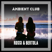 Rossi & Bertola - Ambient Club