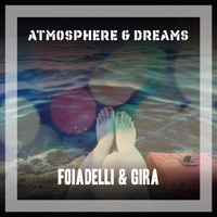 Foiadelli & Gira - Atmosphere & Dreams