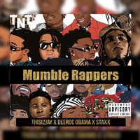 Thisizjay & Dee Roc Obama - Mumble Rappers (feat. Staxx) (Explicit)