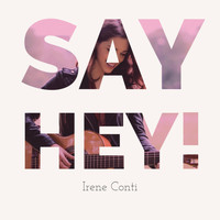 Irene Conti - Say Hey!