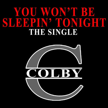 Colby - You Won't Be Sleepin' Tonight