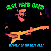 Alex Hand Band - Traders of the Lost Arts